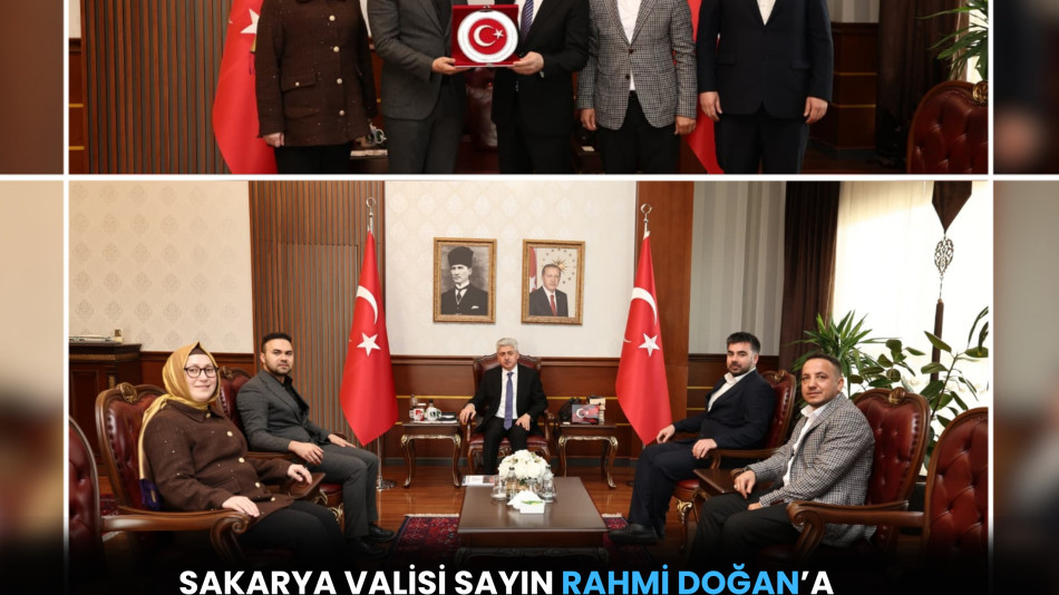 SAKARYA VALİSİ RAHMİ DOĞAN’A ZİYARETTE BULUNDUK